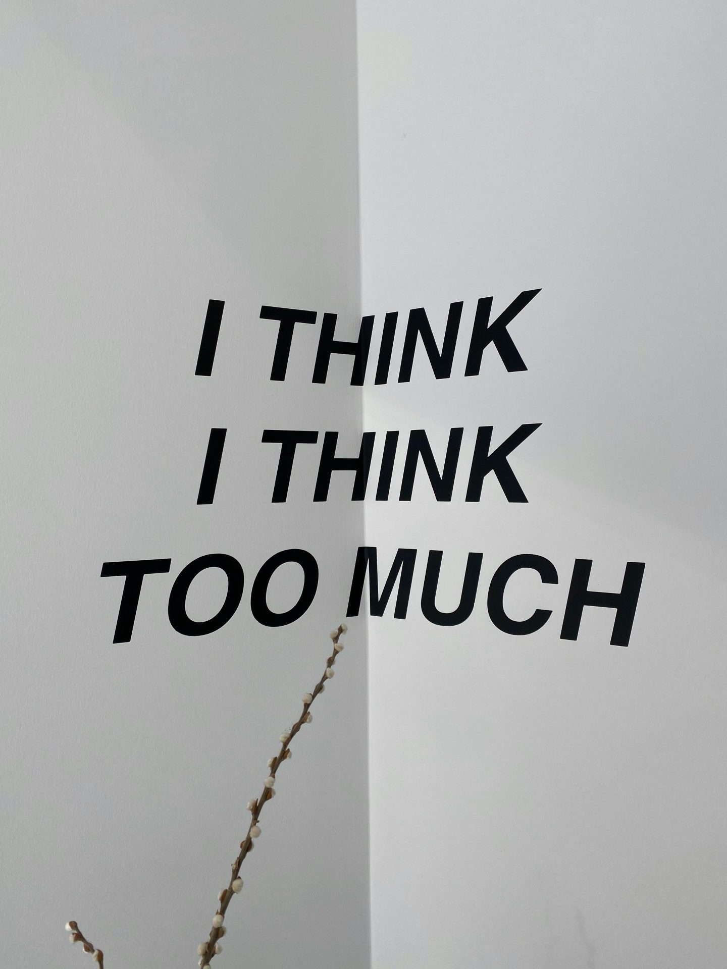 i think too much overthinking